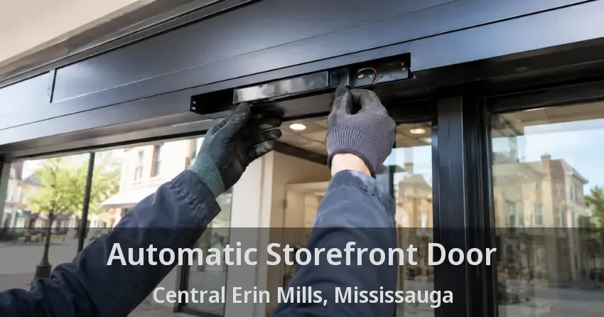 Automatic Storefront Door Central Erin Mills, Mississauga - ON