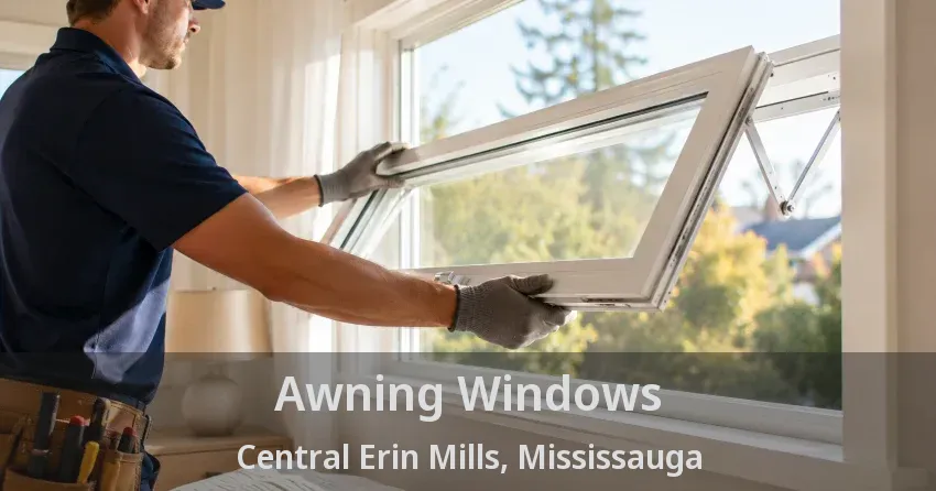 Awning Windows Central Erin Mills, Mississauga - ON