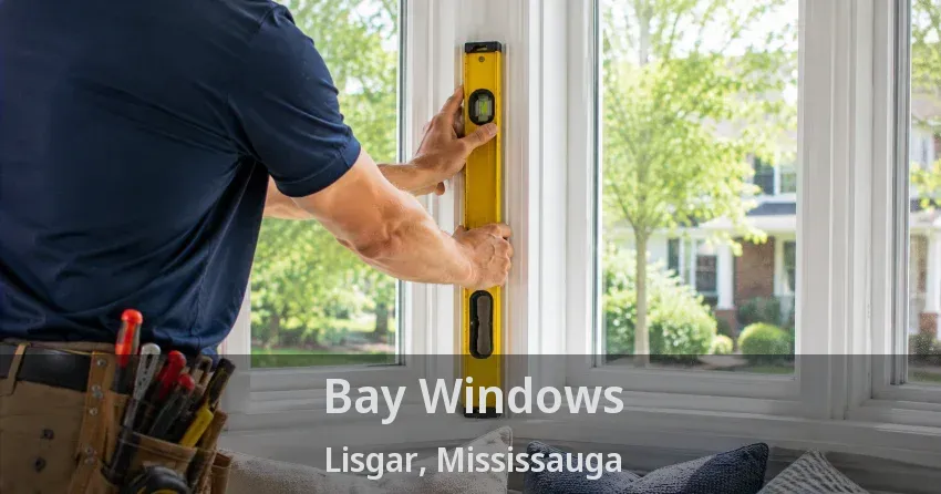Bay Windows Lisgar, Mississauga - ON