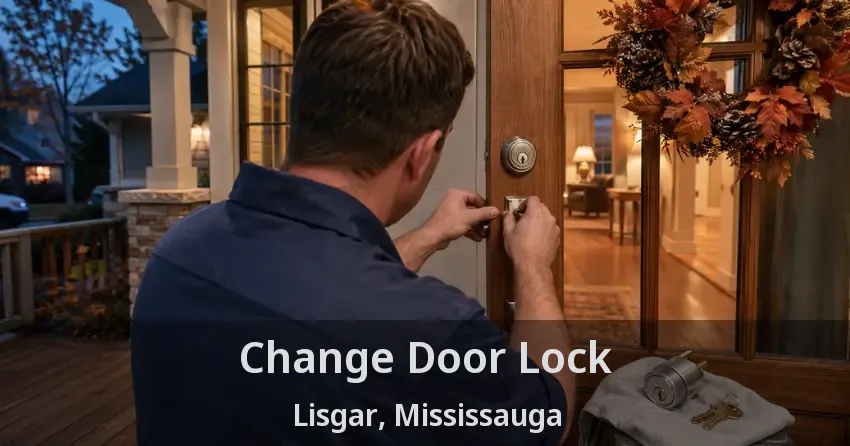 Change Door Lock Lisgar, Mississauga - ON