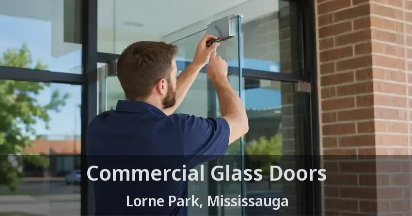 Commercial Glass Doors Lorne Park, Mississauga - ON