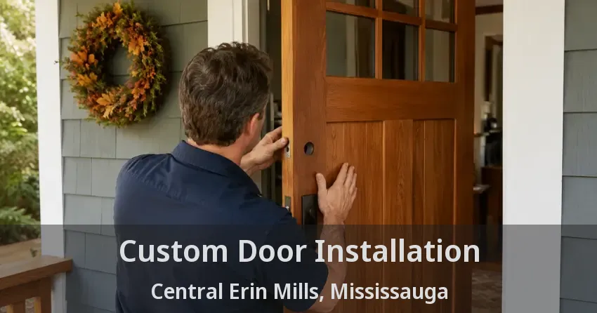 Custom Door Installation Central Erin Mills, Mississauga - ON