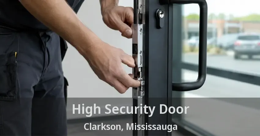 High Security Door Clarkson, Mississauga - ON