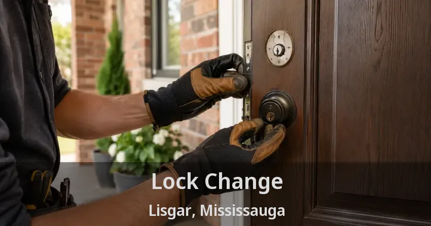 Lock Change Lisgar, Mississauga - ON