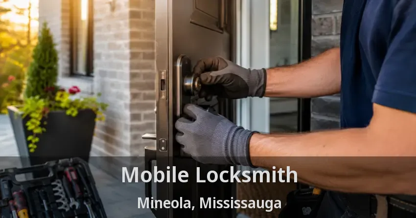 Mobile Locksmith Mineola, Mississauga - ON