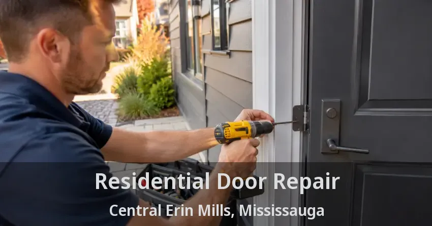 Residential Door Repair Central Erin Mills, Mississauga - ON