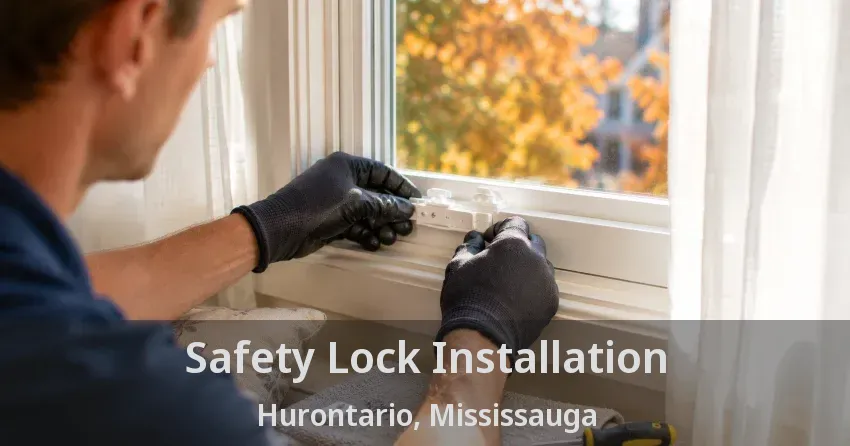 Safety Lock Installation Hurontario, Mississauga - ON