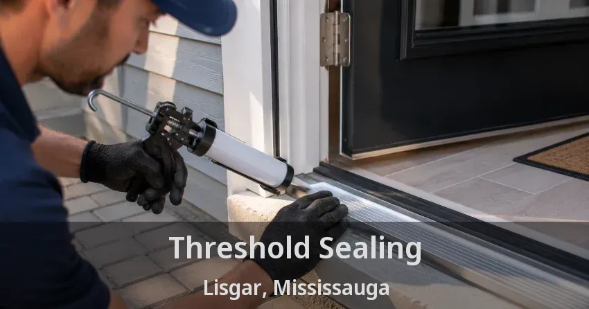 Threshold Sealing Lisgar, Mississauga - ON