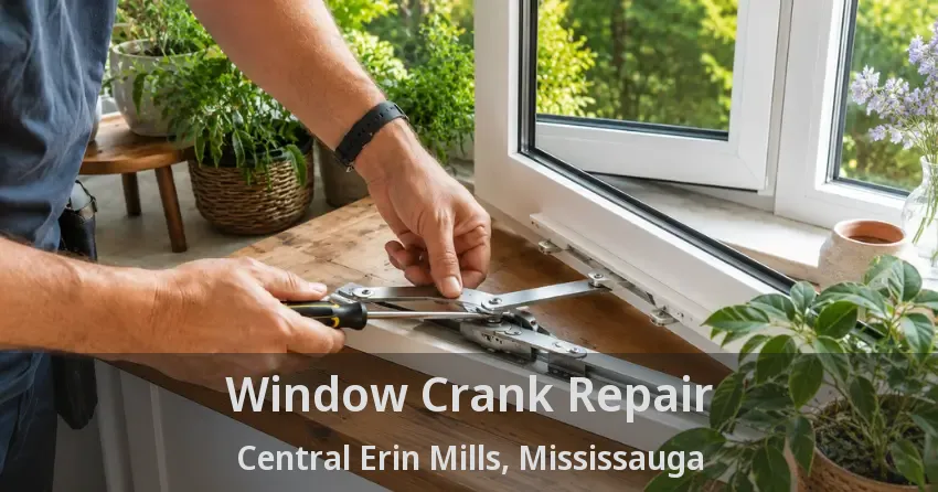 Window Crank Repair Central Erin Mills, Mississauga - ON